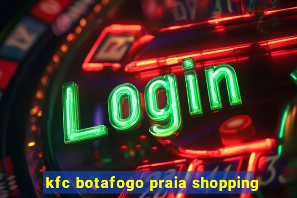 kfc botafogo praia shopping